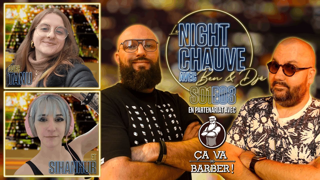 Le Night Chauve avec Ben & Dje - S01E03 / Invités : Tanu & Sihanhur