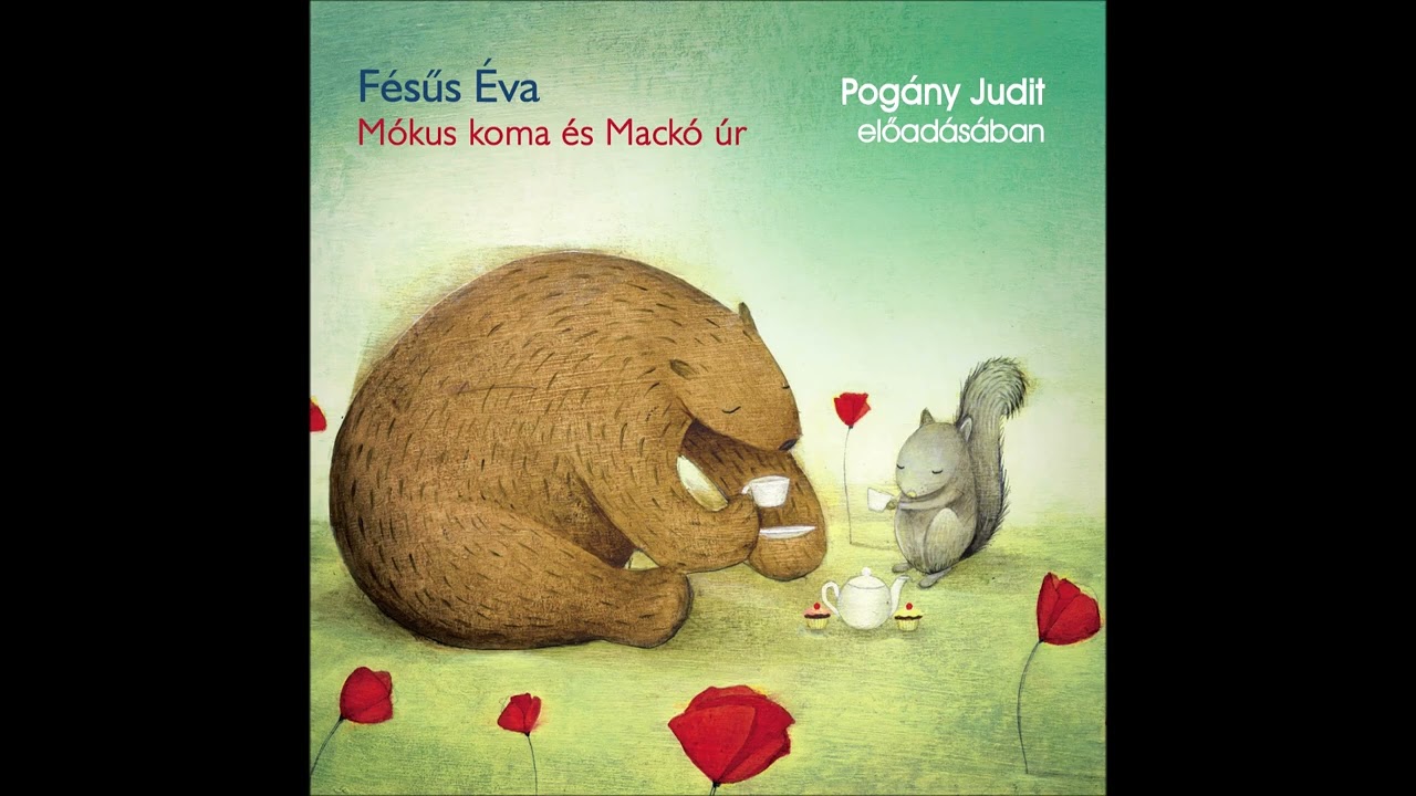 Fésűs Éva: Mókus koma és Mackó úr - Pogány Judit előadásában (Mese két odúról)