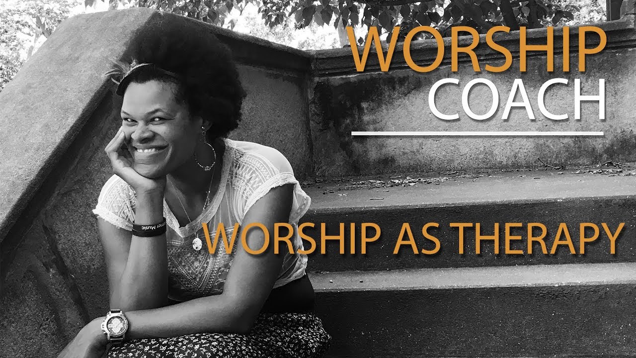 Worship Coach - Worship as Therapy