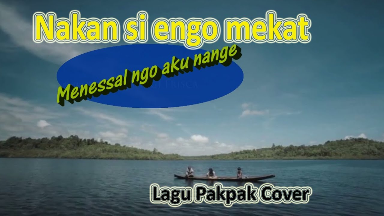 Lagu PakPak - Nakan si enggo mekat - Menessel ngo aku nange