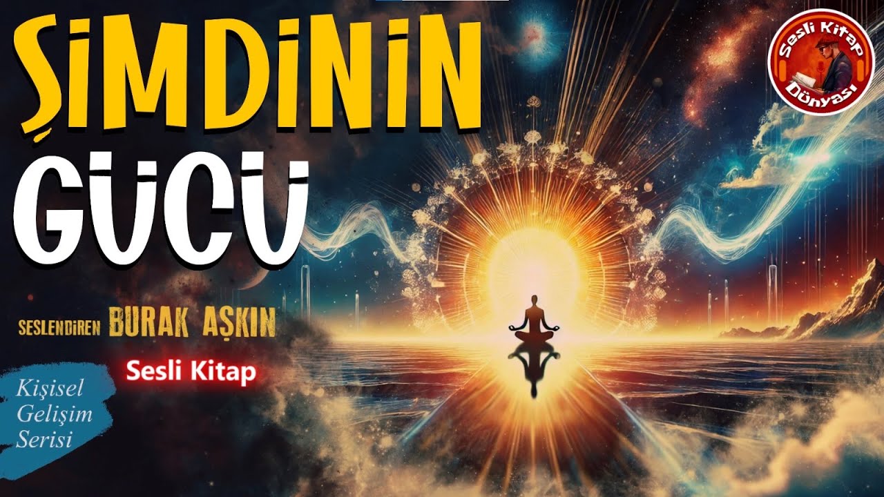 Geçmiş Yok, Gelecek Yok… Sadece Şimdi Var! | Şimdinin Gücü – Eckhart Tolle | Sesli Kitap