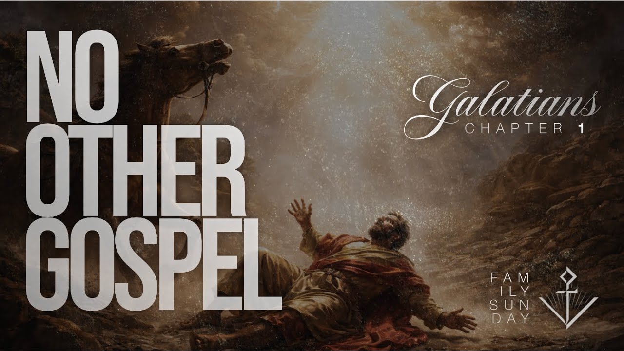 NO OTHER GOSPEL // Galatians 1