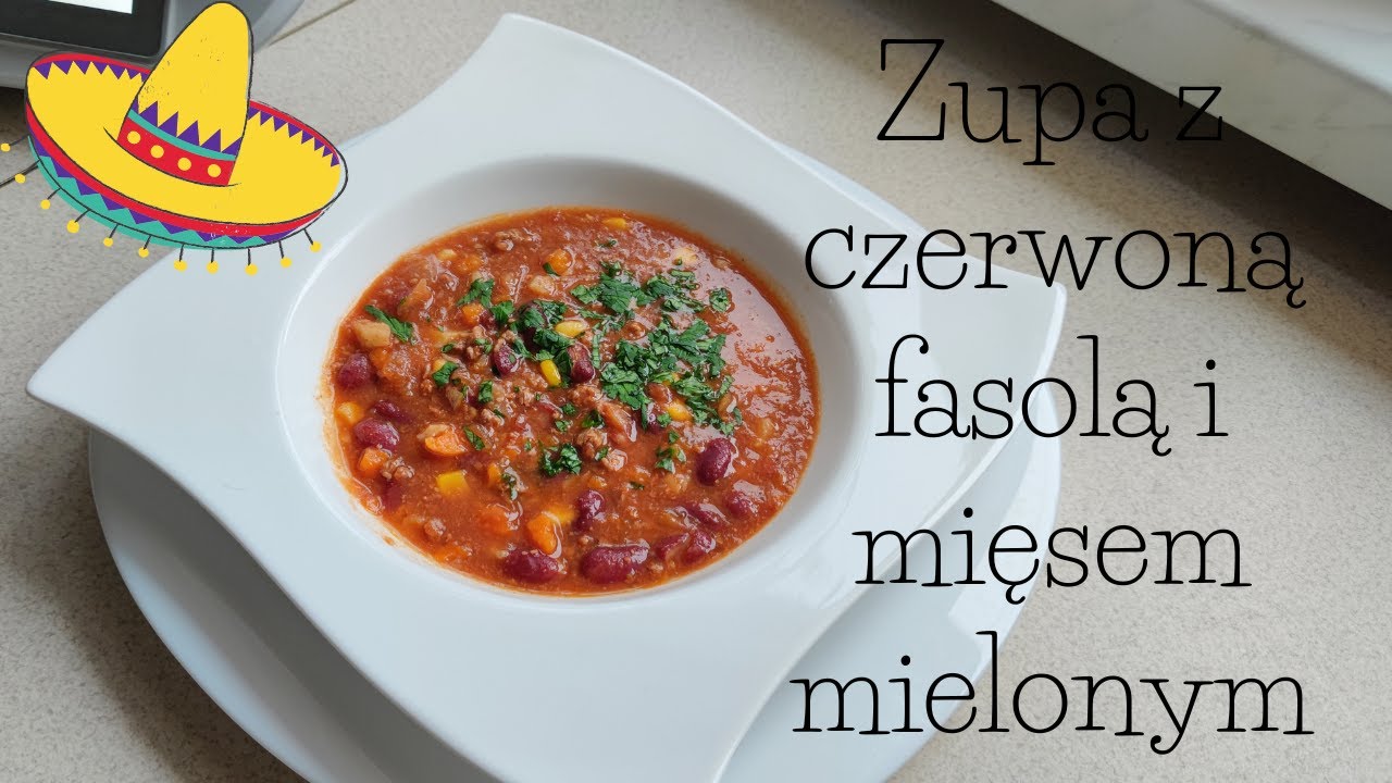 Zupa z czerwoną fasolą i mięsem mielonym - pomysł na obiad z thermomix i bez niego jak z Meksyku:)