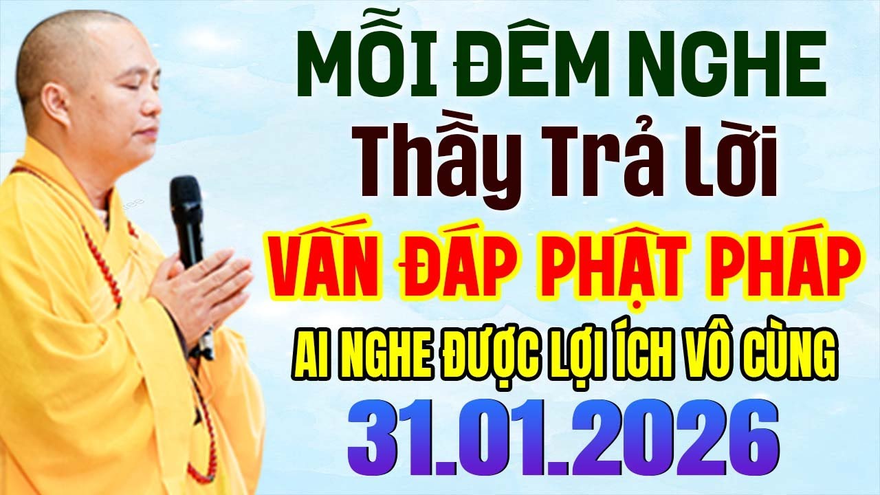 MỖI ĐÊM NGHE THẦY TRẢ LỜI VẤN ĐÁP PHẬT PHÁP LỢI ÍCH VÔ CÙNG 31. 01. 2026 | Thầy Thích Đạo Thịnh