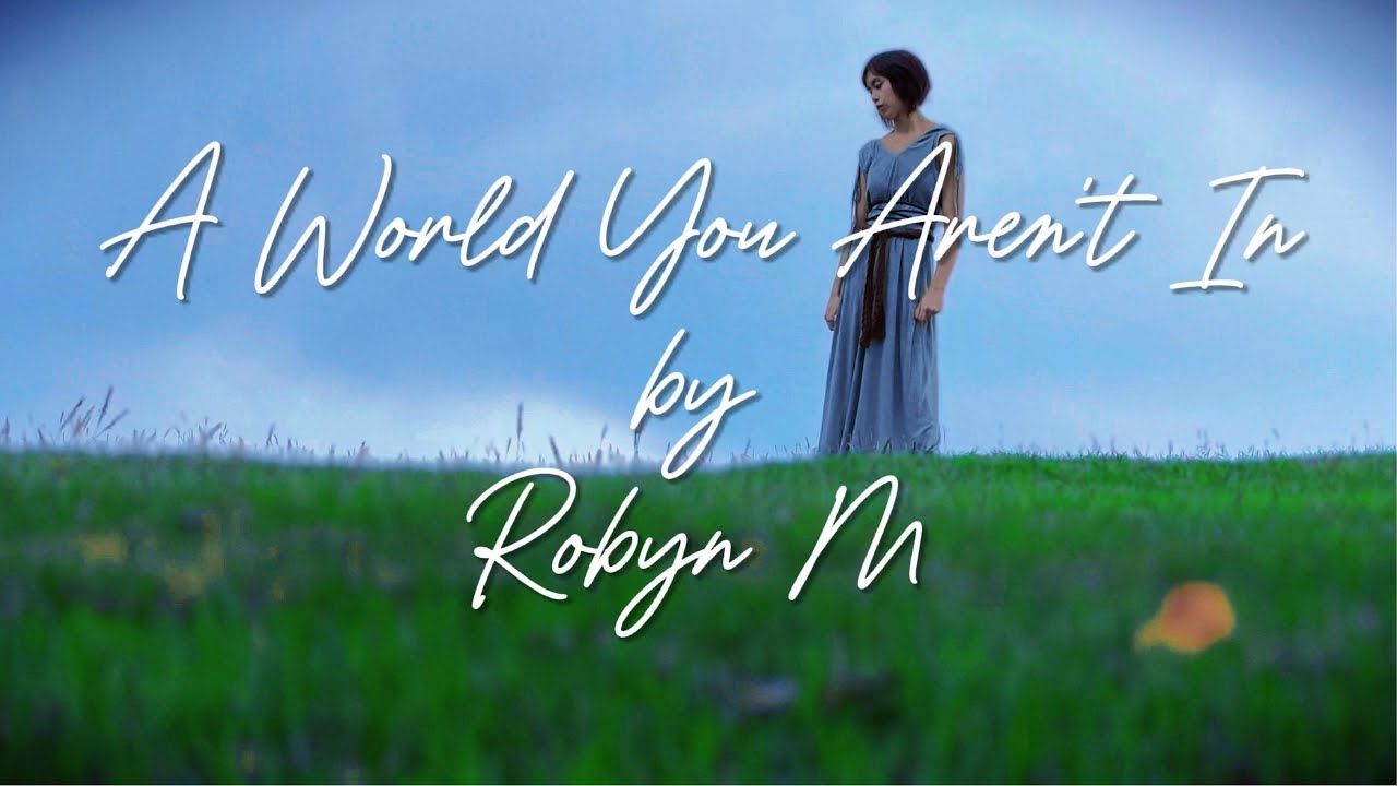 Robyn M - A World You Aren't In (Official Lyric Video)
