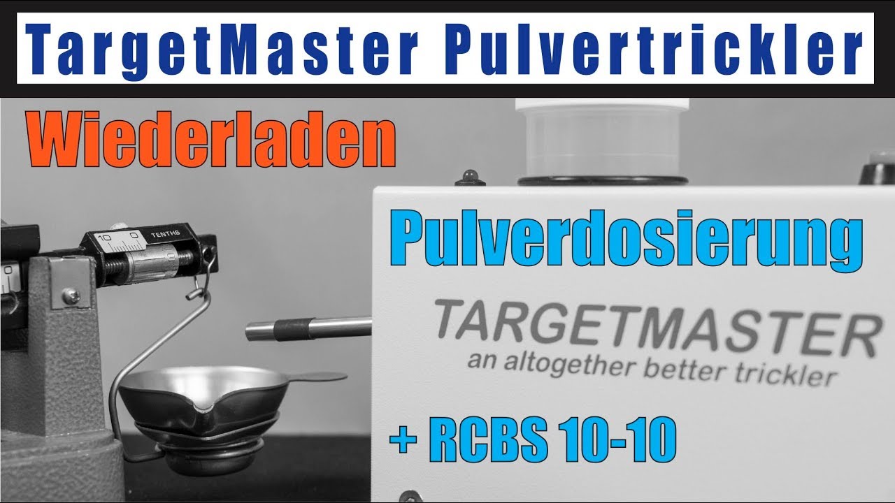 TargetMaster Trickler und RCBS 10-10 Pulverfüllung Wiederladen Vorstellung und Test