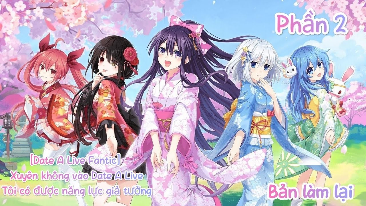[Date A Live Fantic] Xuyên không vào Date A Live tôi có được năng lực giả tưởng P2.(Bản làm lại)