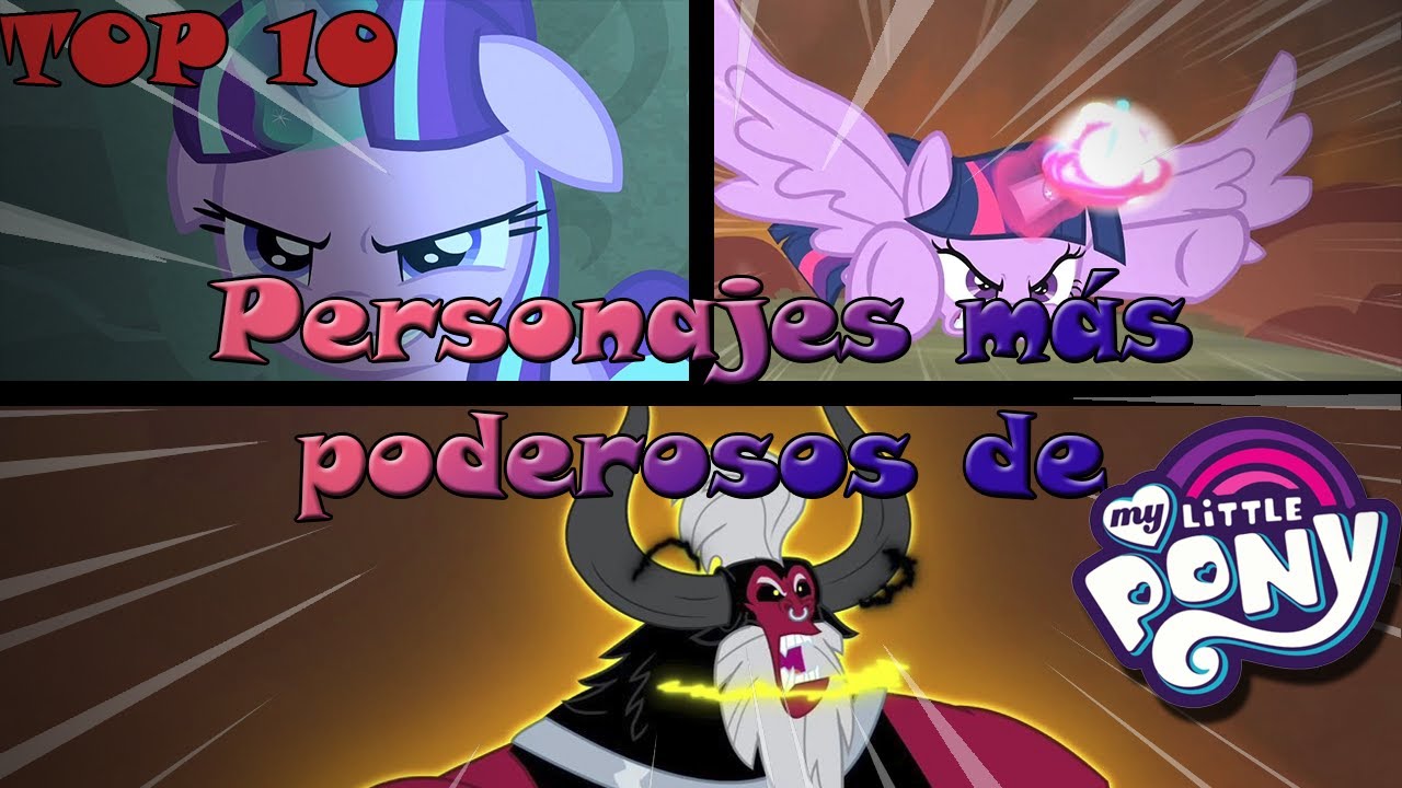 Top 10 - Personajes más PODEROSOS de MLP
