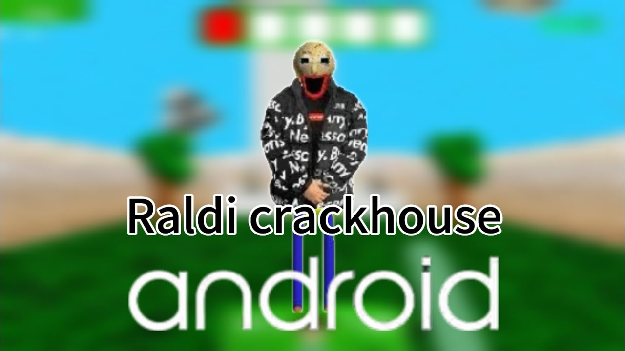 Raldi crackhouse Original version Android(Link in description)