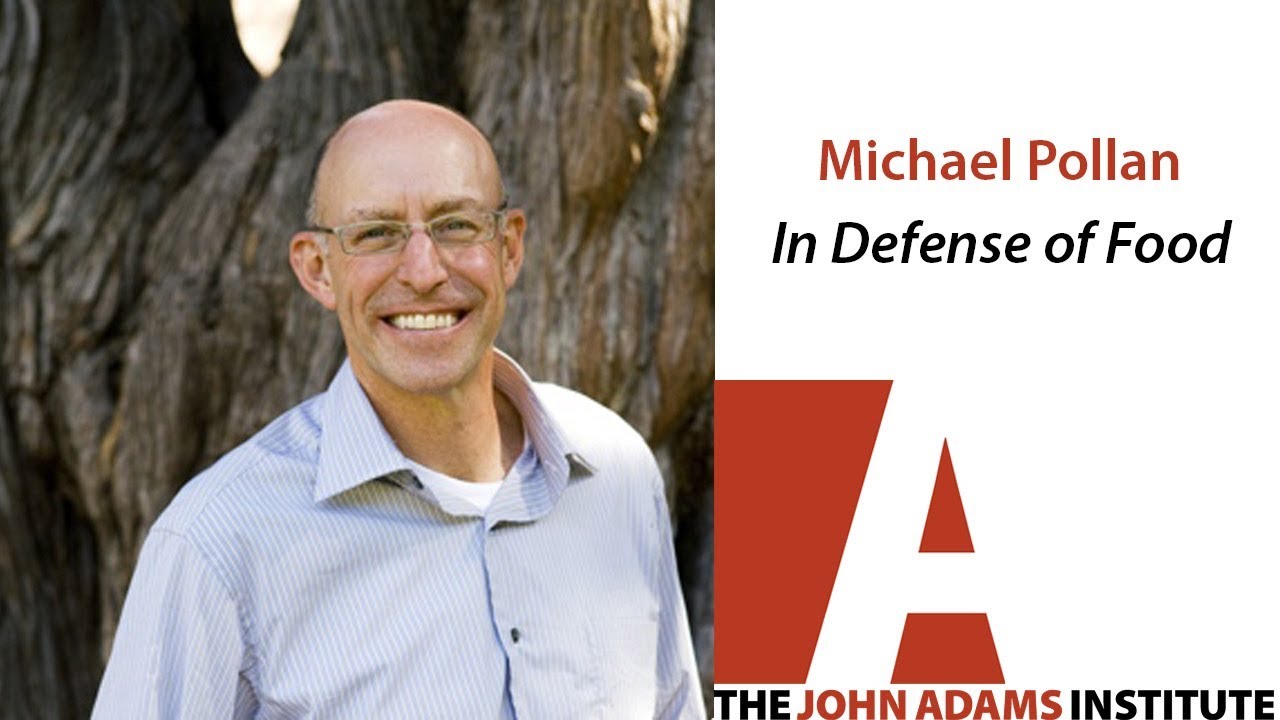 Michael Pollan on In Defense of Food - The John Adams Institute