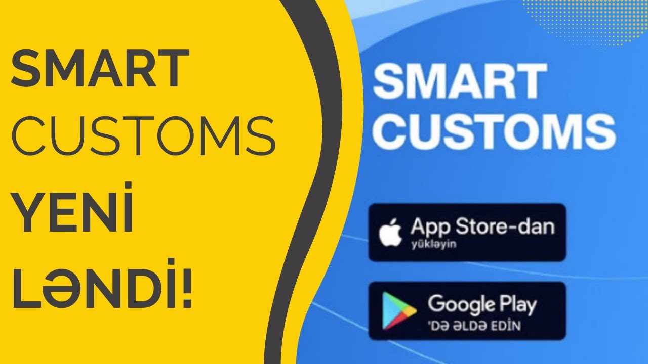 Elektron bəyənnamə haqqında - SMART CUSTOMS YENİLƏNDİ!