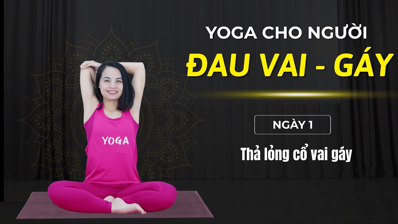 7 ngày yoga cho NGƯỜI ĐAU CỔ - VAI - GÁY - Ngày 1: Thả lỏng cổ vai gáy I VHa YOGA
