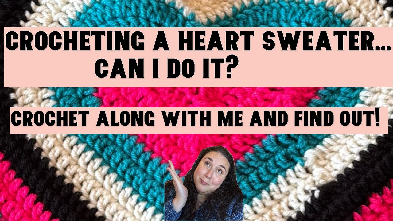 Can I Crochet this Beaming Heart Sweater? Join me, relax, crochet, and find out!