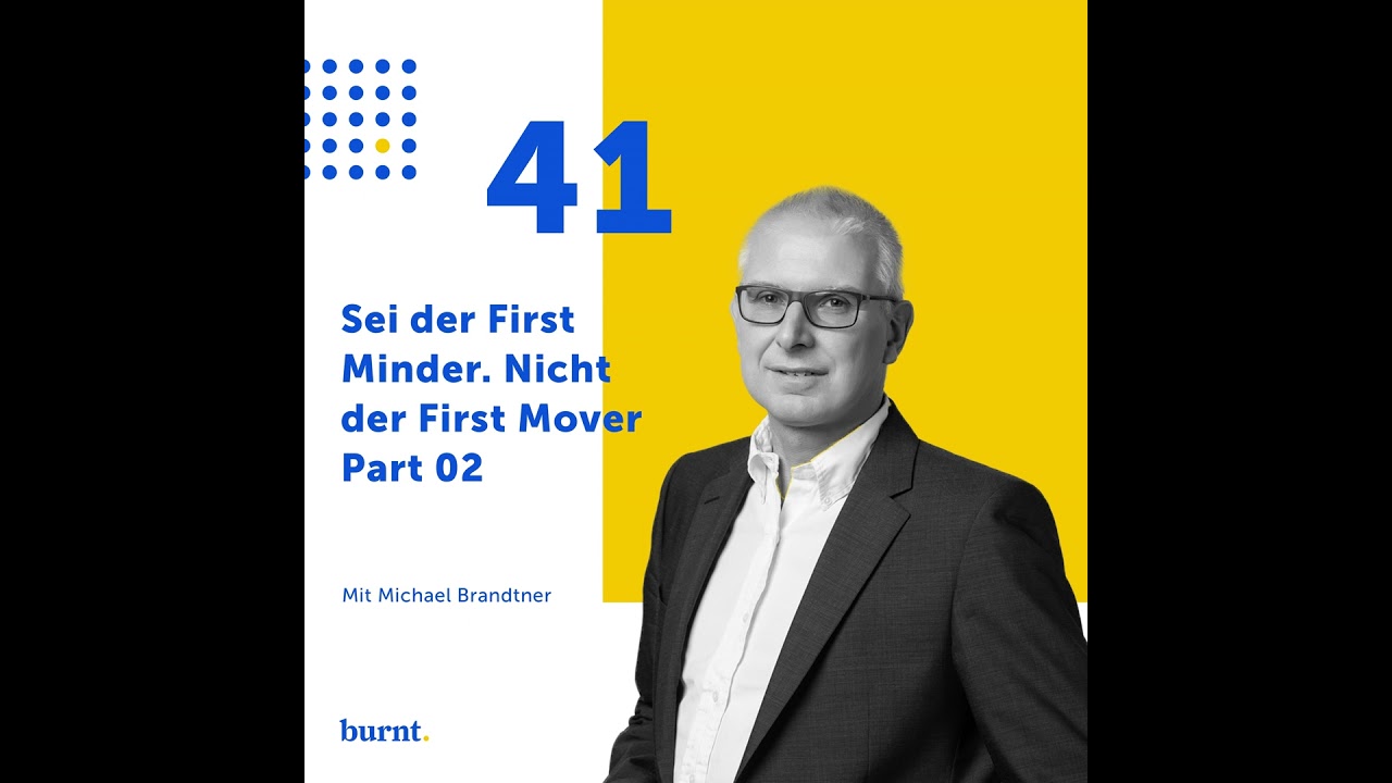 Sei der First Minder. Nicht der First Mover - Part 02