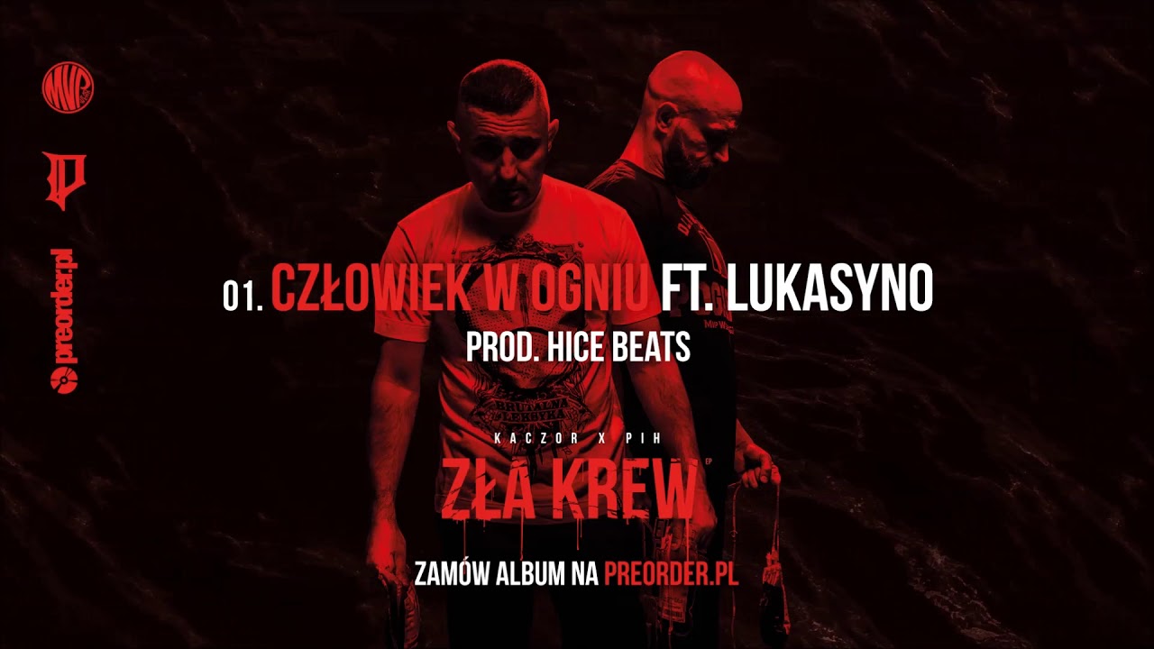 Kaczor x Pih - Człowiek w Ogniu ft. Lukasyno (prod. Hice Beats) ZŁA KREW EP