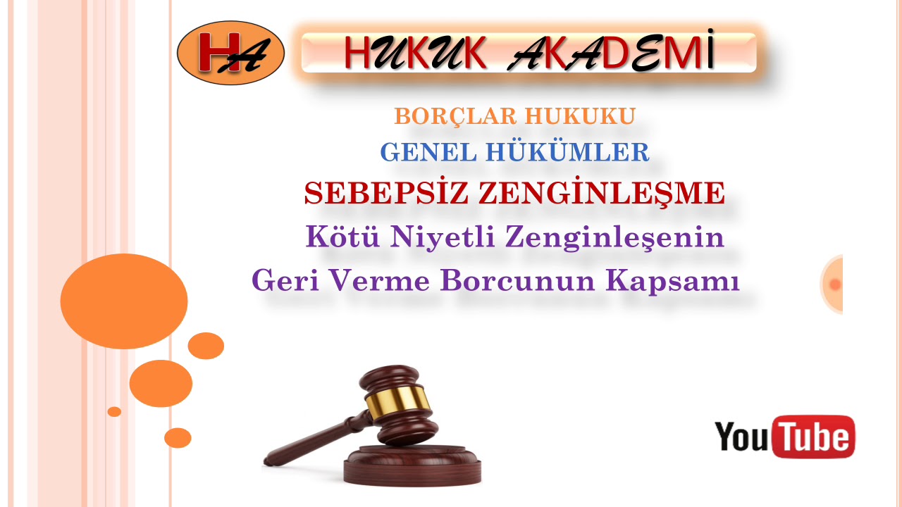 Kötü Niyetli Zenginleşenin  İade Borcunun Kapsamı (Borçlar Hukuku Genel Hükümler)