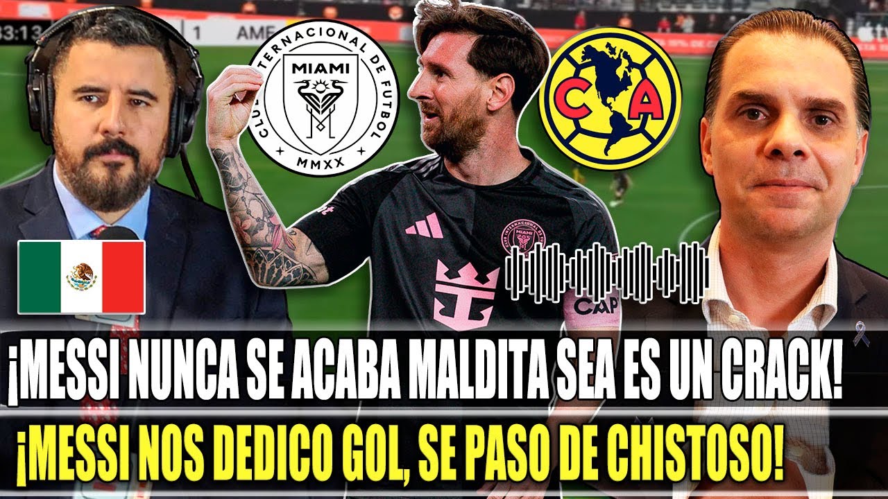 ¡MESSI NOS DEDICA GOL! MEXICANOS REACCIONAN ASI A GOL DE MESSI ANTE EL AMERICA | INTER MIAMI CAMPEON