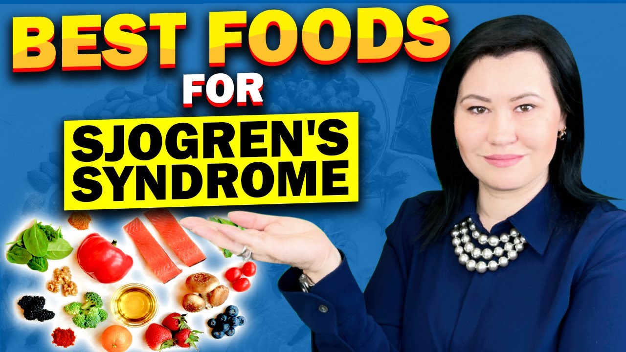 Best Foods for Sjogren's Syndrome: a rheumatologist perspective
