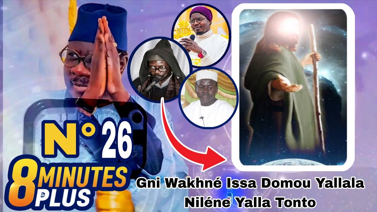 8 Minutes Plus Avec Serigne Moustapha Sy UR - N°26 | Gni Wakhné Issa Domou Yallala Nilén Yalla Tonto
