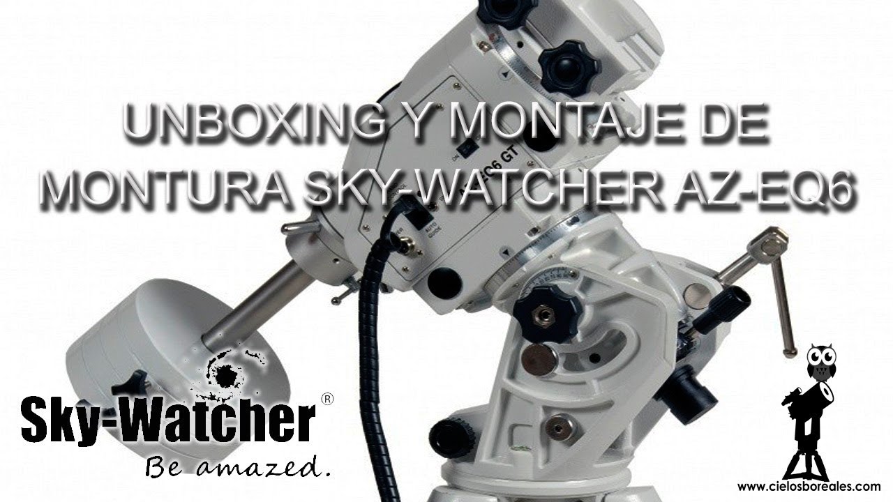 Unboxing y montaje de Sky-Watcher AZ-EQ6 PRO