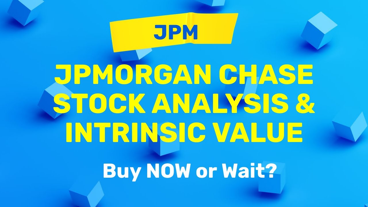 JPMorgan Chase (JPM) Stock Analysis and Intrinsic Value | Buy Now or Wait?