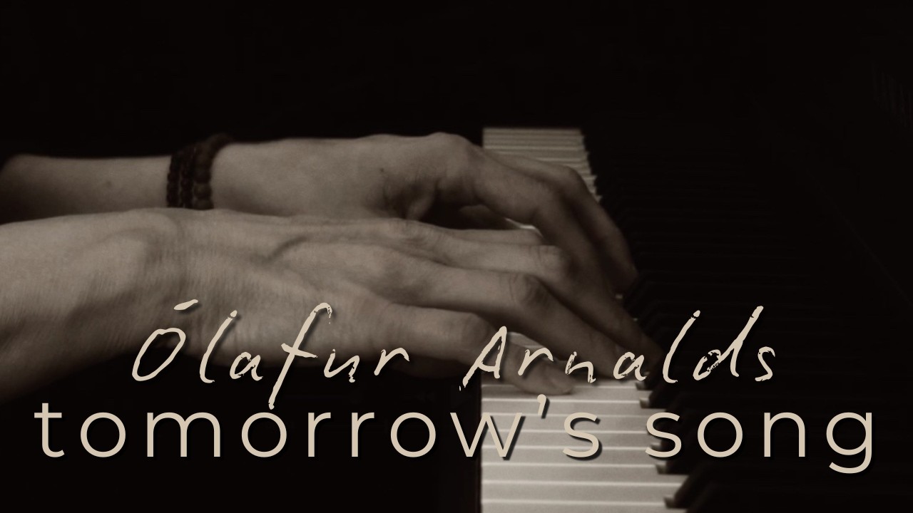 Ólafur Arnalds - Tomorrow's Song  | Felt Piano
