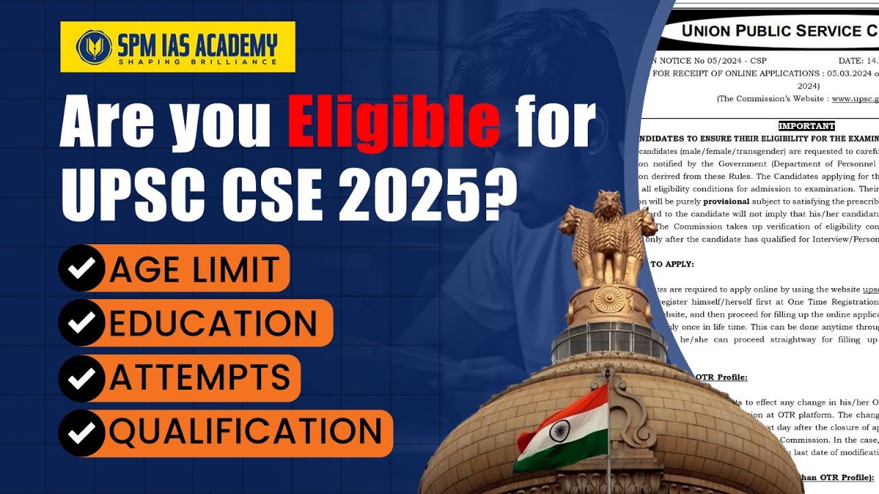 Are you eligible for UPSC 2025? Eligibility Criteria for UPSC CSE Exam | SPM IAS Academy