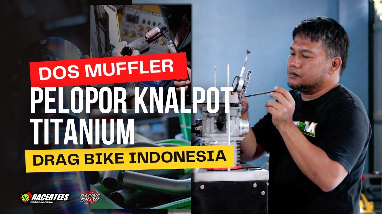 DOS MUFFLER SEBAGAI PELOPOR KNALPOT TITANIUM DRAG BIKE INDONESIA | RACING SHOW
