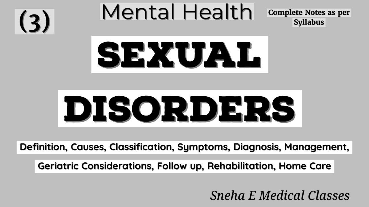 Sexual Disorder| Causes, Classification, Symptoms, Diagnosis, Geriatric consideration, Followup ||