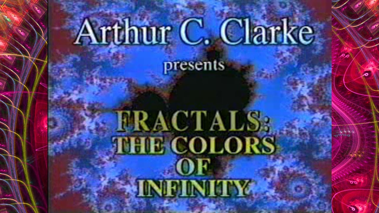 [Documentary, 1994] Fractals: The Colors of Infinity (With Beno&icirc;t Mandelbrot and Arthur C. Clarke)