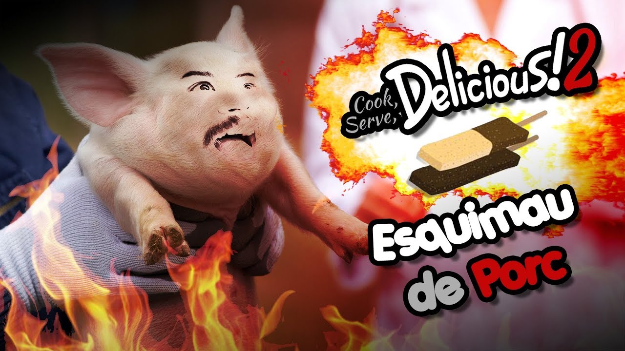 COOK, SERVE, DELICIOUS 2 ! - Esquimau De Porc