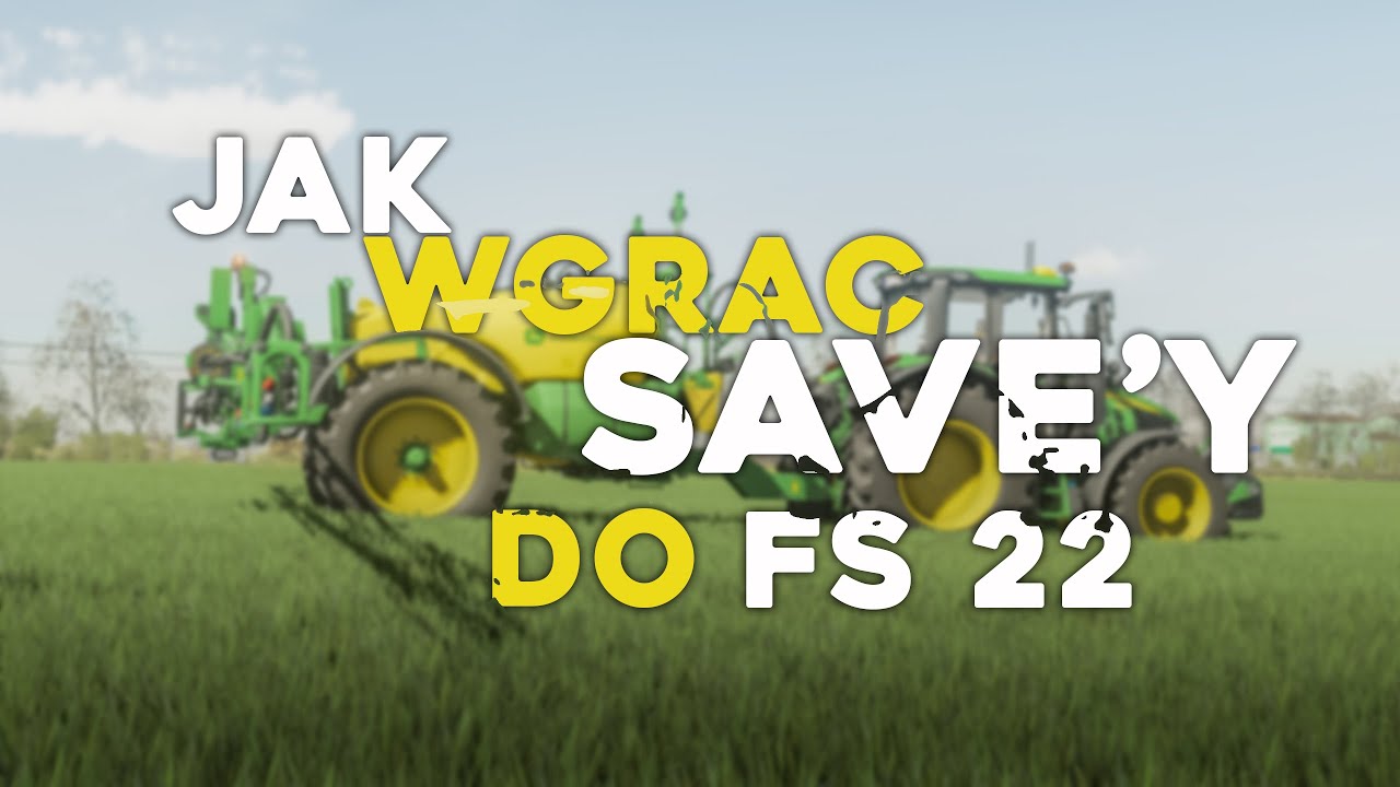 Poradnik do FS22 ☆ Jak Dodać & Wgrać Poprawnie Save'y do FS'a 22 ☆ DragonSky Channel
