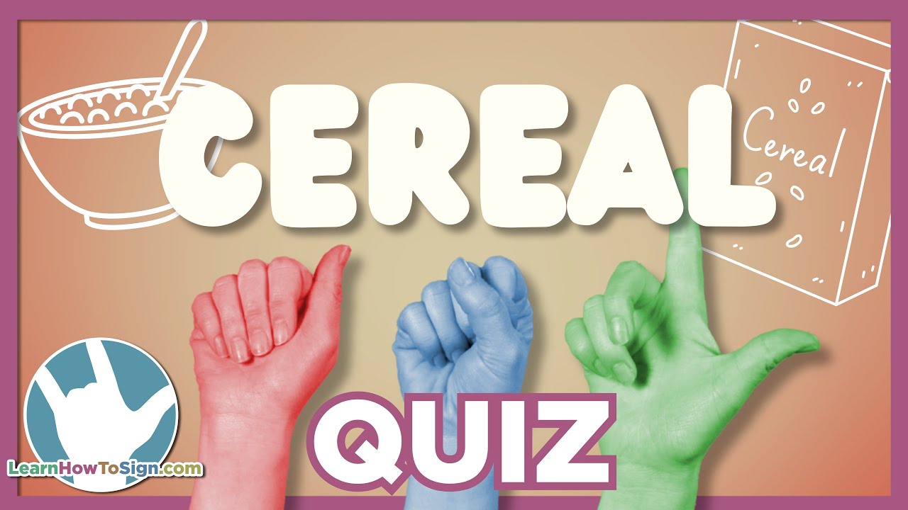 ASL Fingerspelling Quiz | Topic: Cereal