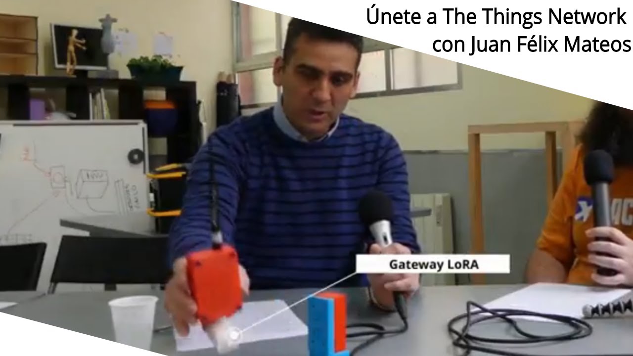 Únete a The Things Network, una red LoRA neutral y gratuita con Juan Félix Mateos