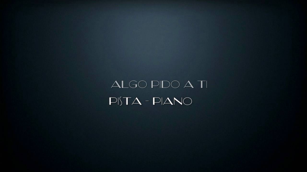 Algo Pido a Ti Pista