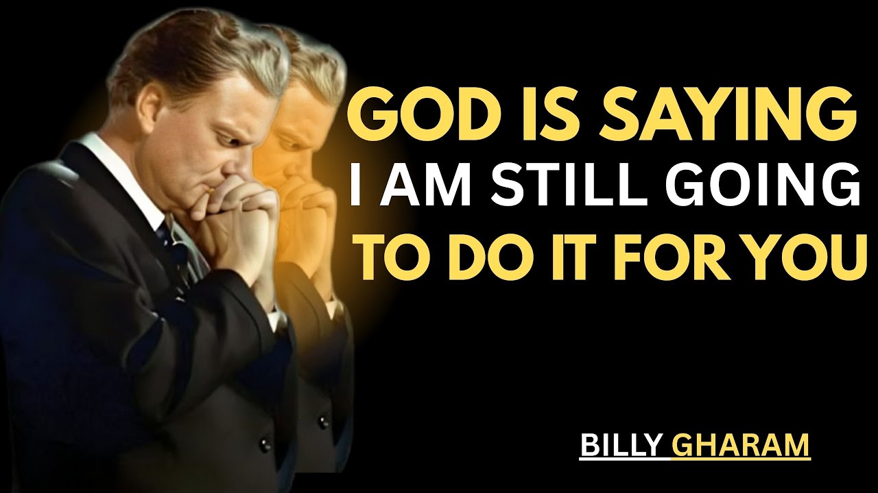 God Is Saying I Am Still Going To Do It For You Don’t Lose Hope! Billy Graham Motivational Speech