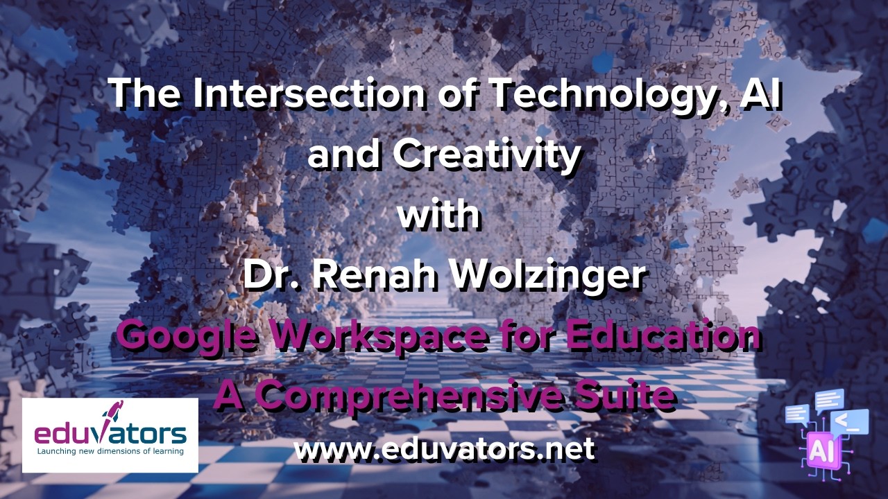 Google Workspace for Eduation| Dr. Wolzinger | AI in Education & Creative Arts