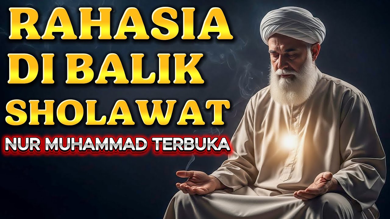 RAHASIA SHOLAWAT YANG TAK BANYAK DIJELASKAN ULAMA — MENGHUBUNGKAN KE NUR MUHAMMAD