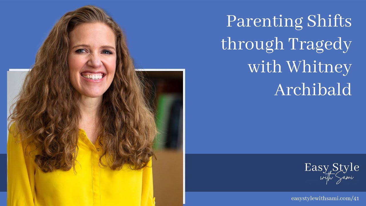Parenting Shifts through Tragedy with Whitney Archibald