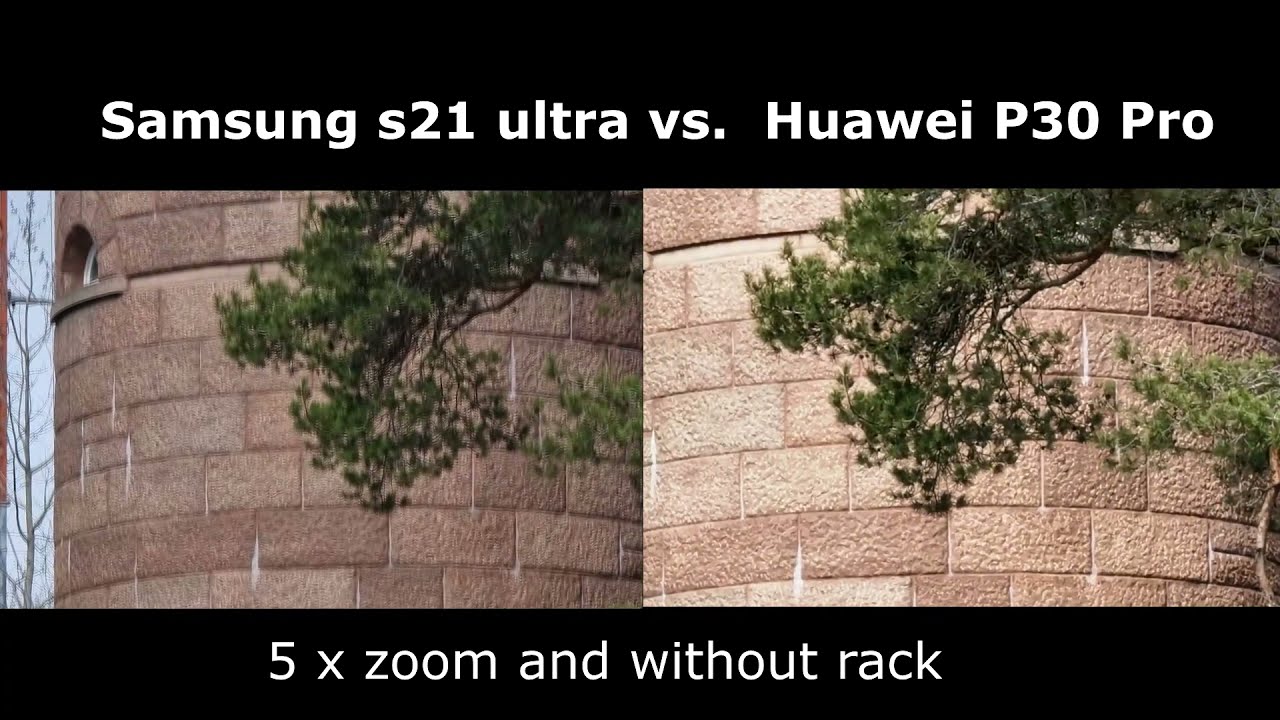 Samsung S21 vs  Huawei P30 Pro 5x zoom