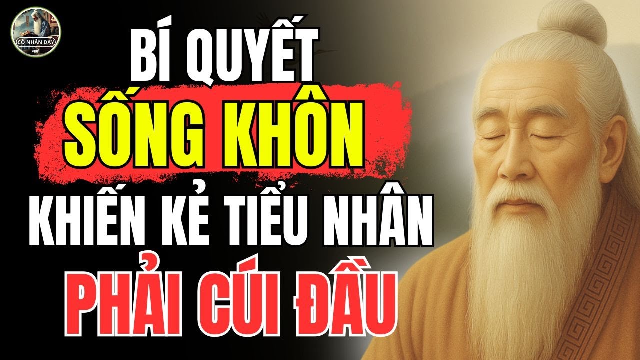 Triết Lý Cổ Nhân – NGƯỜI KHÔN không NÓI NHIỀU, nhưng vẫn khiến KẺ NGU phải CÂM HỌNG | Cổ Nhân Dạy