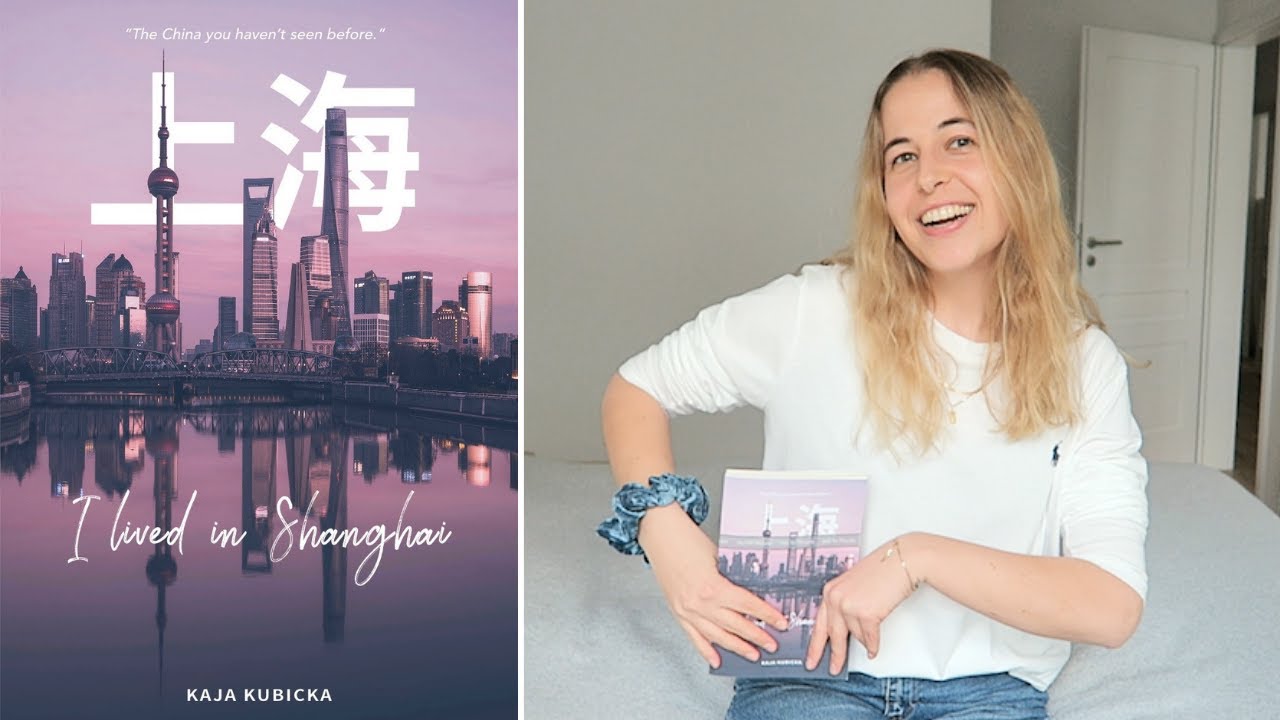 I WROTE A BOOK! &lsquo;I lived in Shanghai&rsquo; by Kaja Kubicka