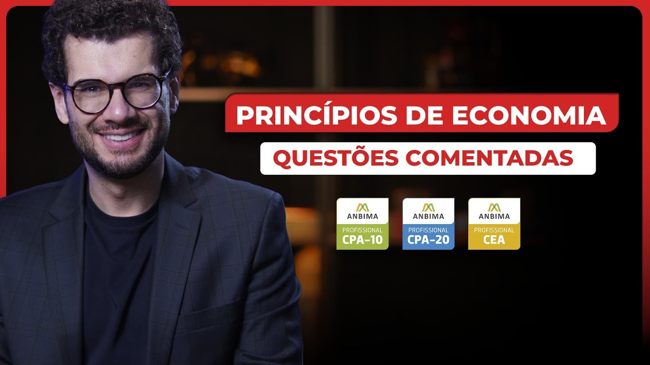 10 questões de PRINCÍPIOS DE ECONOMIA que caem na sua prova de certificação ANBIMA