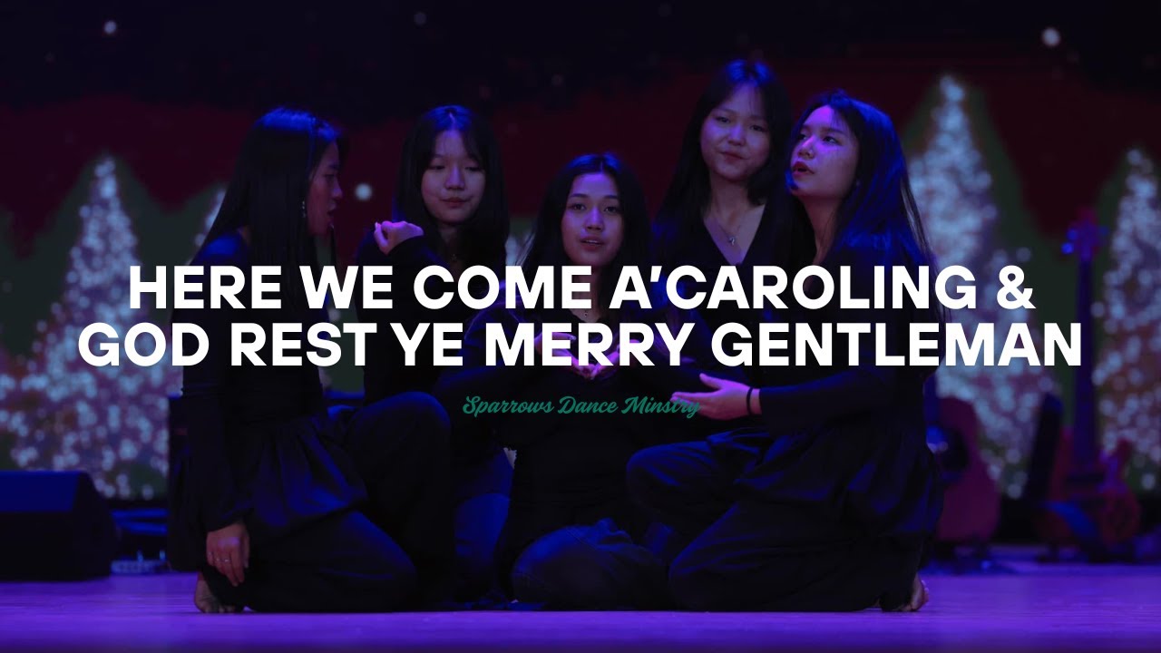 Here We Come A'Caroling + God Rest Ye Merry Gentleman || Sparrows Dance Ministry