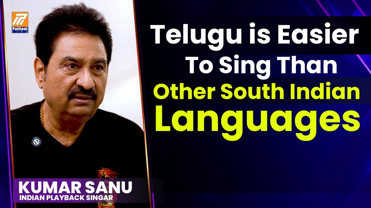 Kumar Sanu: Telugu Is Easier to Sing Than Other South Indian Languages! | Politent Life