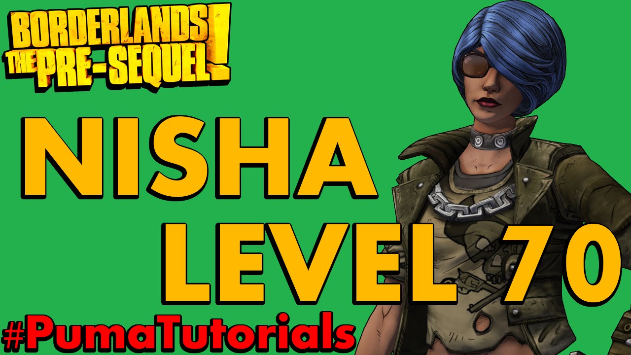 Borderlands: The Pre-Sequel! Nisha The Lawbringer Level 70 Ultimate Endgame Build #PumaTutorials