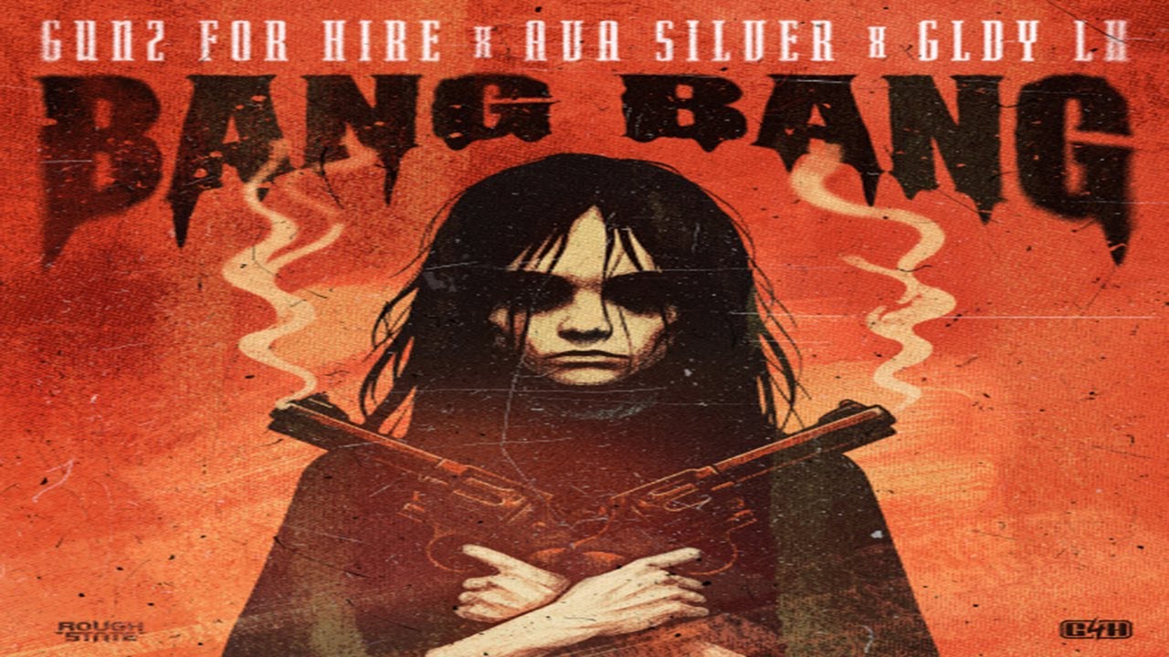 Gunz For Hire & Ava Silver & GLDY LX - Bang Bang