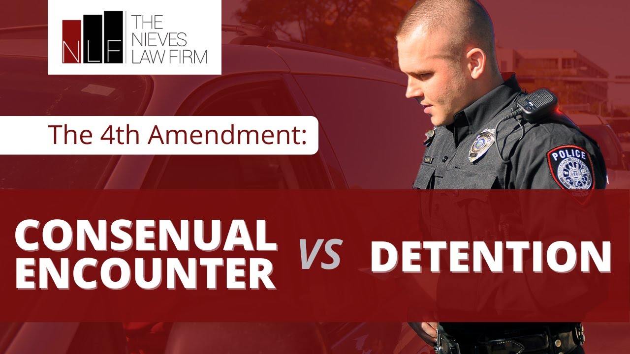 4th Amendment - Consensual Encounter vs  Detention