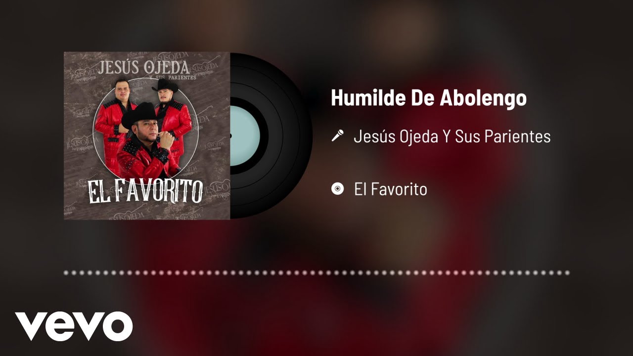 Jesús Ojeda y Sus Parientes - Humilde De Abolengo (Audio)