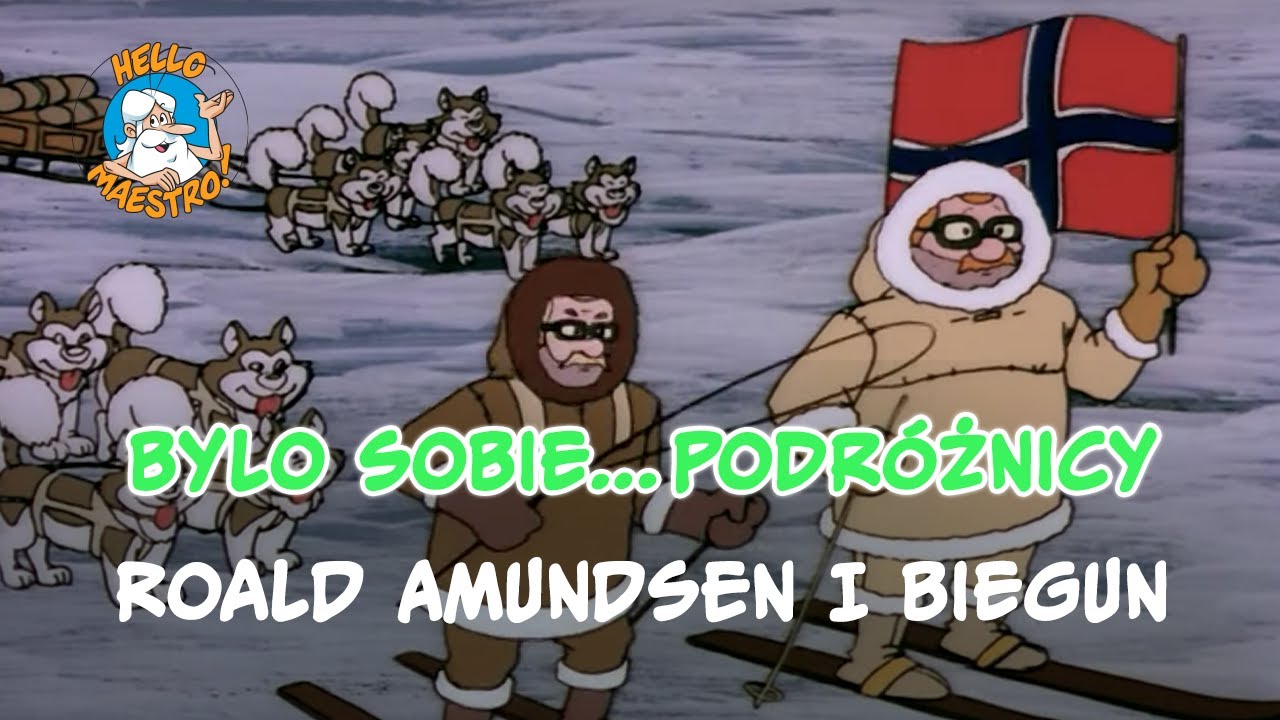 Byli sobie podróżnicy... 22 Roald Amundsen i biegun południowy